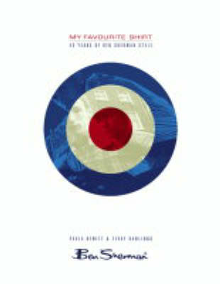 My Favourite Shirt: A History of Ben Sherman Style (Paperback)