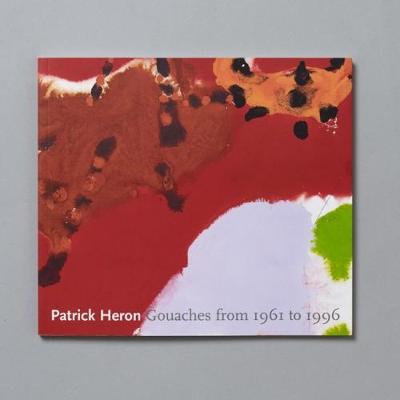 Patrick Heron: Gouaches from 1961 to 1999 (Paperback)