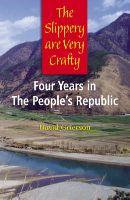 The Slippery are Very Crafty: Four Years in the People's Republic (Hardback)