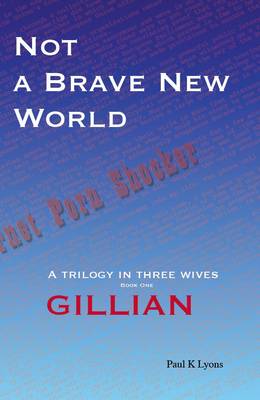Not a Brave New World: Gillian: Book 1 (Paperback)