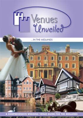 Venues Unveiled in the Midlands: A Comprehensive Wedding Venue Guide for the Midlands (Paperback)