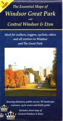 The Essential Maps of Windsor Great Park and Central Windsor and Eton (Sheet map, folded)