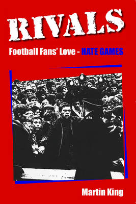 Rivals: Football Fans Love-hate Games (Paperback)