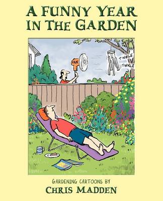 A Funny Year in the Garden: Gardening Cartoons by Chris Madden (Paperback)