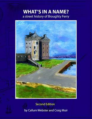What's in a Name?: A Street History of Broughty Ferry (Paperback)