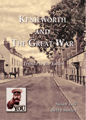 Kenilworth and the Great War - A Tribute to the Fallen (Hardback)
