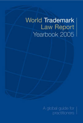 World Trademark Law Report Yearbook: A Global Guide for Practitioners (Paperback)