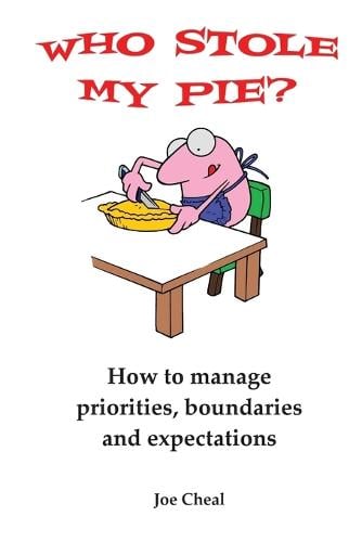 Who Stole My Pie?: How to Manage Priorities, Boundaries and Expectations (Paperback)