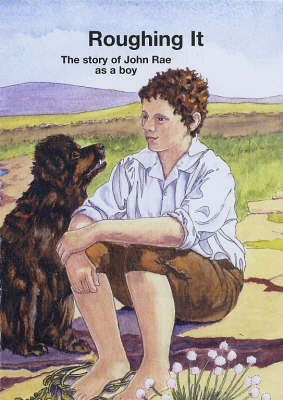 Roughing it: The Story of John Rae as a Boy (Paperback)
