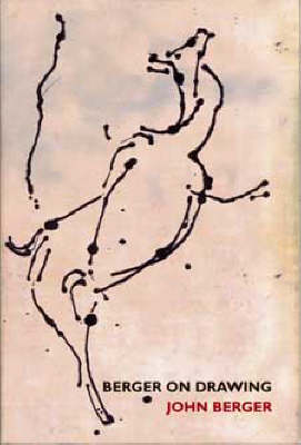 Berger on Drawing by John Berger, Jim Savage | Waterstones