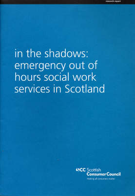 In the Shadows: Emergency Out of Hours Social Work Services in Scotland (Paperback)