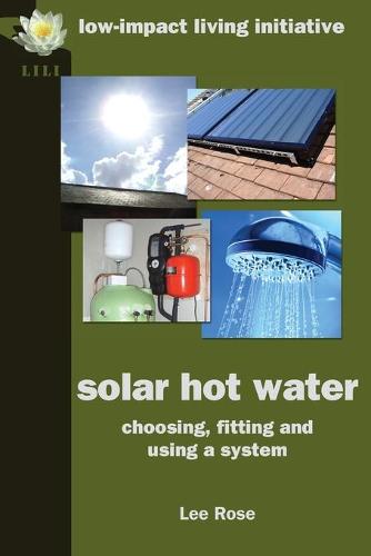 Solar Hot Water: Choosing, Fitting and Using a System (Paperback)