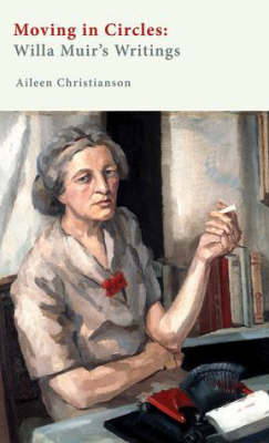 Moving in Circles: Willa Muir's Writings (Paperback)