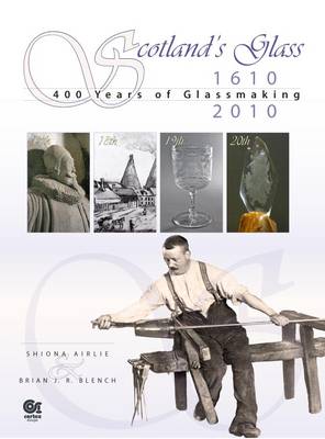 Scotland's Glass: 400 Years of Glassmaking (Paperback)