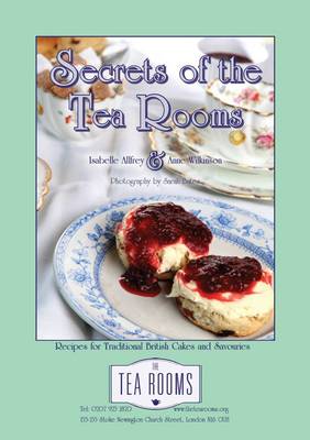 Secrets of the Tea Rooms: Recipes for Traditional British Cakes and Savouries (Paperback)