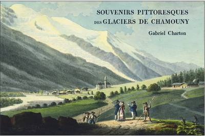 Souvenirs Pittoresques des Glaciers de Chamouny (Hardback)