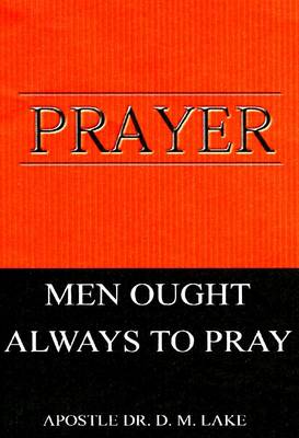 Prayer - Men Ought Always to Pray (Paperback)