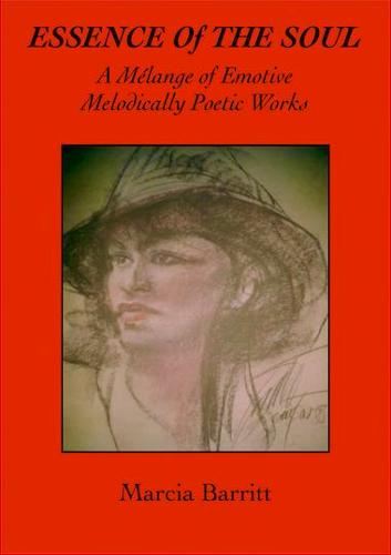 Essence of the Soul: A Melange of Emotive Melodical Poetic Works (Paperback)