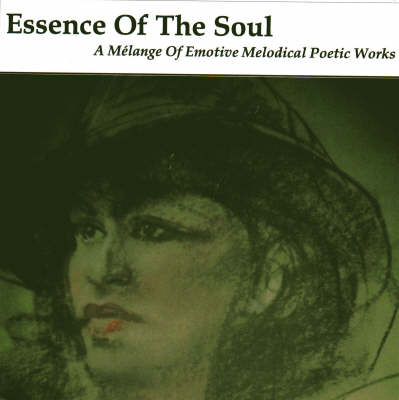 Essence of the Soul: A Melange of Emotive Melodical Poetic Works (CD-Audio)