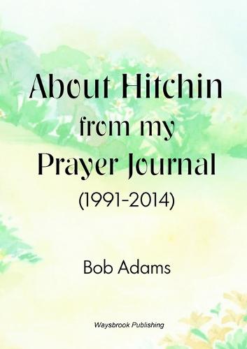 About Hitchin from My Prayer Journal (1991-2014) (Paperback)
