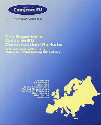 The Exporter's Guide to EU Construction Markets: A Country-by-country Sales and Marketing Directory