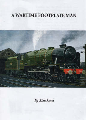 A Wartime Footplate Man (Paperback)