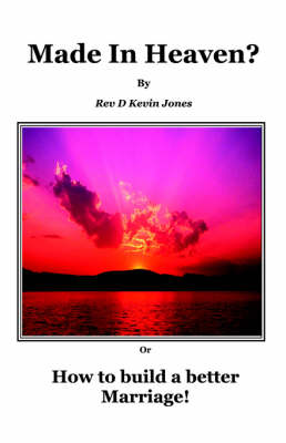 Made in Heaven! "How to Build a Better Marriage". (Paperback)