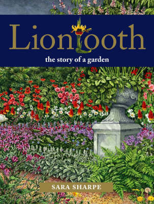 Liontooth: The Story of a Garden (Hardback)