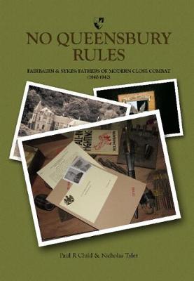 No Queensbury Rules: Fairbairn & Sykes: Fathers of Modern Close Combat (1940 - 1942) (Hardback)