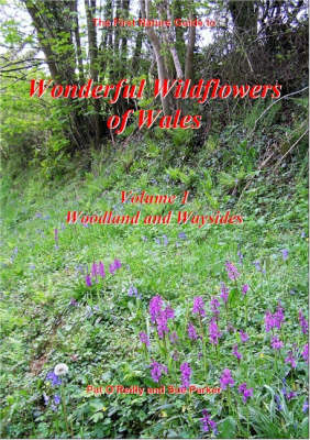 Wonderful Wildflowers of Wales: Woodland and Waysides v. 1 (Paperback)