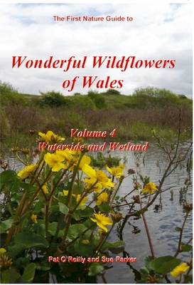 Wonderful Wildflowers of Wales: v.4: Waterside and Wetland (Paperback)