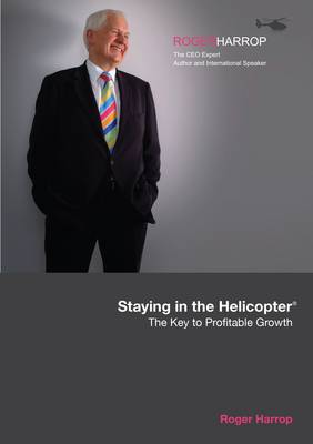Staying in the Helicopter: The Key to Profitable Growth (Paperback)