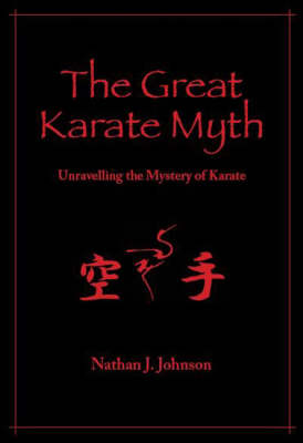 The Great Karate Myth: Unravelling the Mystery of Karate (Hardback)