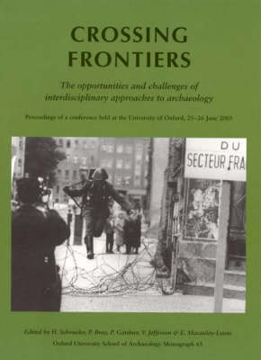 Crossing Frontiers - Oxford University School of Archaeology Monograph 66 (Paperback)