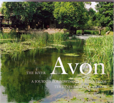 The River Avon: A Journey Following the River from Tewkesbury to Its Source (Paperback)