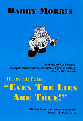 Harry the Polis "Even the Lies are True" - Harry the Polis (Paperback)