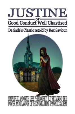 Justine or Good Conduct Well Chastised: The Original Sadist Novel Retold for Today's Reader (Paperback)