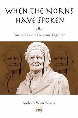 When the Norns Have Spoken: Time and Fate in German Paganism (Paperback)
