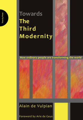 Towards the Third Modernity: How Ordinary People are Transforming the World (Paperback)