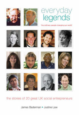 Everyday Legends: The Ordinary People Changing Our World, the Stories of 20 Great UK Social Entrepreneurs (Paperback)