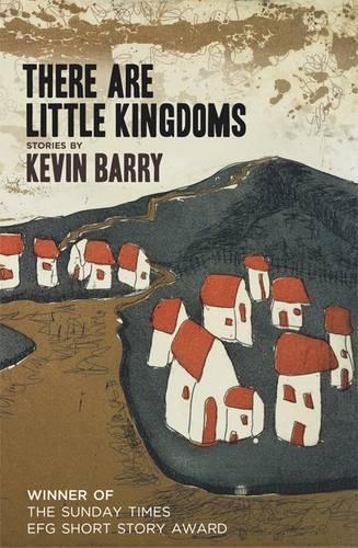 There are Little Kingdoms: Stories by Kevin Barry (Paperback)