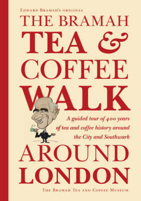 The Bramah Tea and Coffee Walk Around London: A Guided Tour of 400 Years of Tea and Coffee History Around the City and Southwark (Hardback)