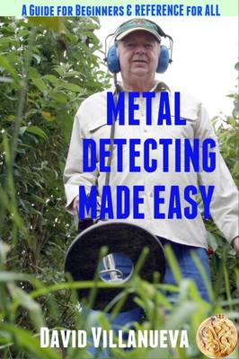 Metal Detecting Made Easy: a Guide for Beginners and Reference for All (Paperback)