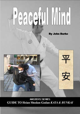 Peaceful Mind: Masters Series Guide to Heian Shodan-Godan Kata and Bunkai (Paperback)