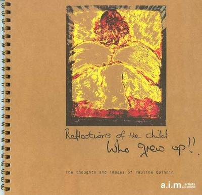 Reflections of the Child Who Grew Up: The Thoughts and Images of Pauline Quinnin (Paperback)