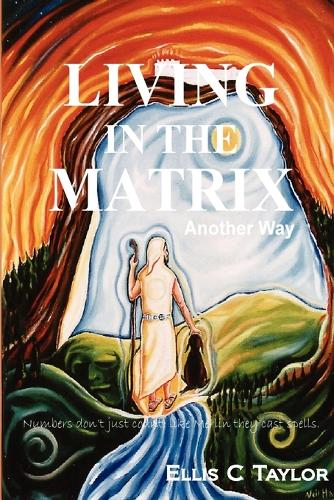 Living in the Matrix - Another Way: Numerology for a New Day (Paperback)
