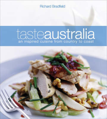 Taste Australia: An Inspired Cuisine from Country to Coast (Paperback)