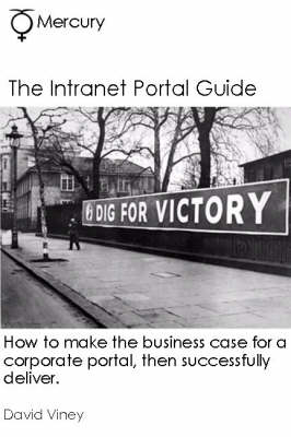The Intranet Portal Guide: How to Make the Business Case for a Corporate Portal, Then Successfully Deliver - How to Make the Business Case S. (Spiral bound)