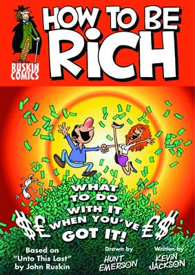 How to be Rich: Or - What, Upon Obtaining Wealth, the Right-thinking Person Should Do with Their Money in Order to Sleep Soundly at Night (Paperback)