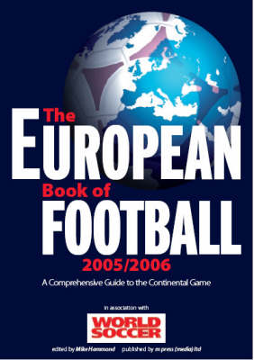 The European Book of Football 2005/2006 2005/2006: A Comprehensive Guide to the Continental Game (Paperback)